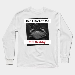 Dont Bother Me Im Crabby Design for Boys Men Girls Women Kids Long Sleeve T-Shirt